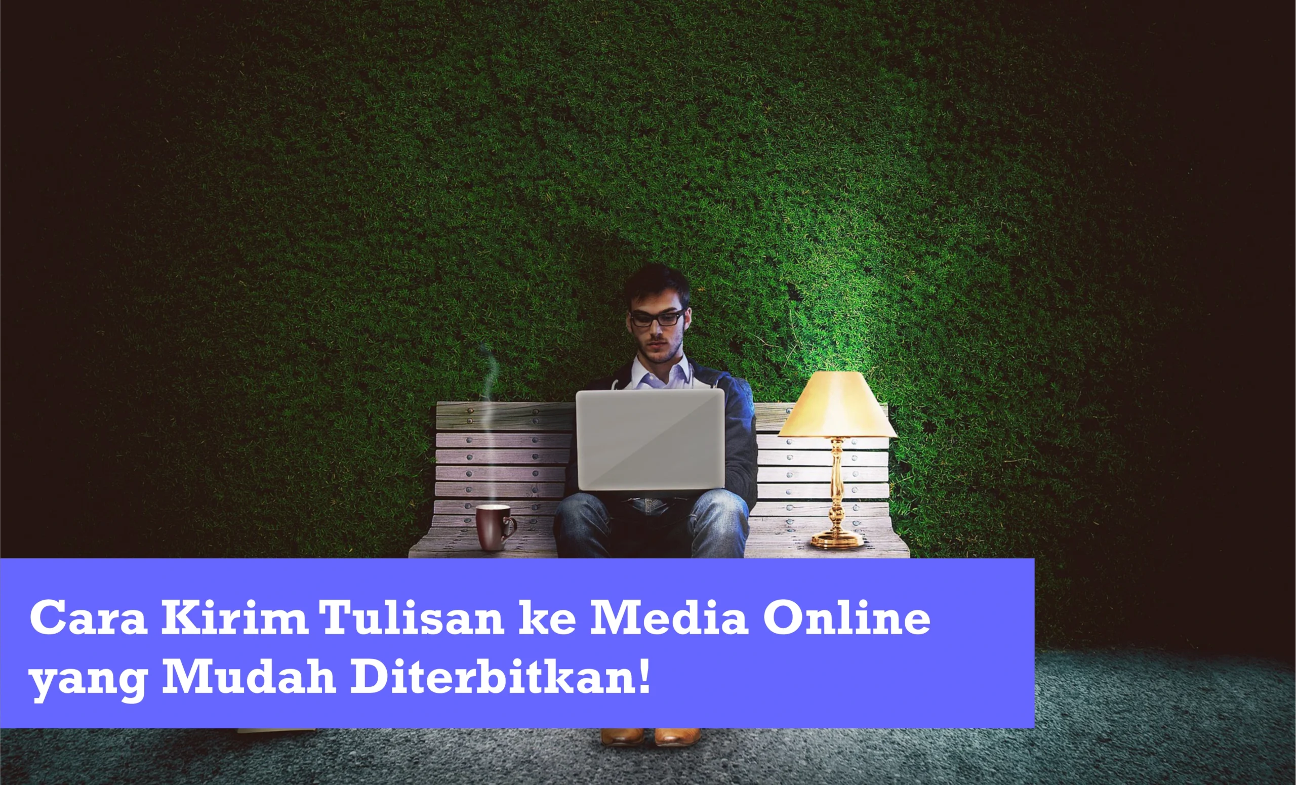 Cara Kirim Artikel ke Media Online yang Mudah Diterbitkan